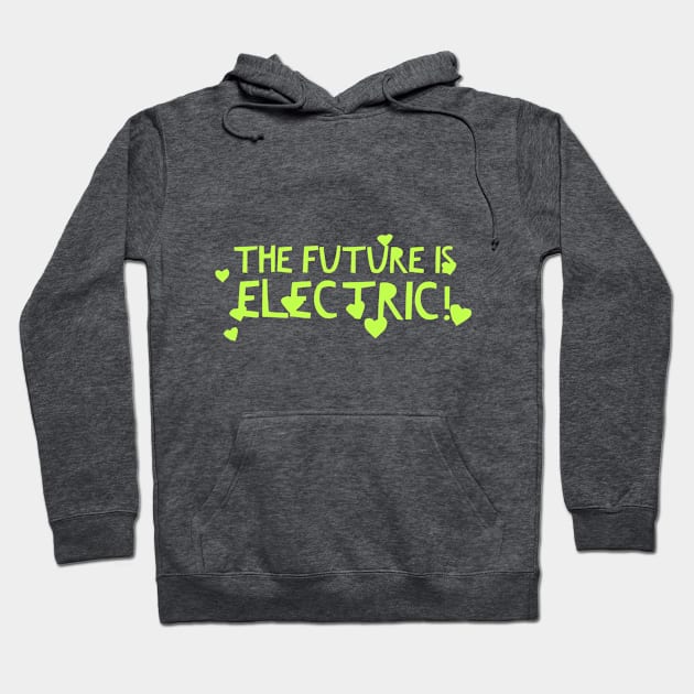 The Future is Electric Hoodie by Nerdify